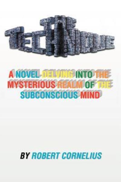 Cover for Robert Cornelius · The Technique: a Novel Delving into the Mysterious Realm of the Subconscious Mind (Paperback Book) (2012)