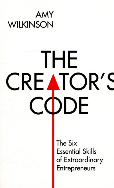 Cover for Amy Wilkinson · The Creator's Code: The Six Essential Skills of Extraordinary Entrepreneurs (Paperback Book) (2016)