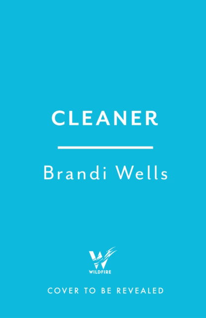 Cover for Brandi Wells · Cleaner: A biting workplace satire - for fans of Ottessa Moshfegh and Halle Butler (Inbunden Bok) (2023)