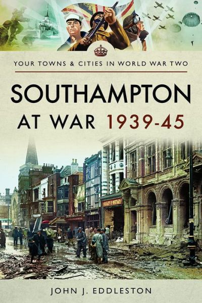 Cover for John J. Eddleston · Southampton at War 1939 - 1945 (Taschenbuch) (2017)