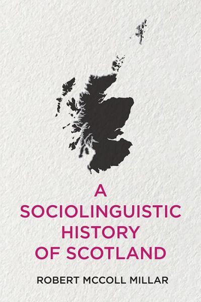 Cover for Robert McColl Millar · A Sociolinguistic History of Scotland (Hardcover Book) (2020)