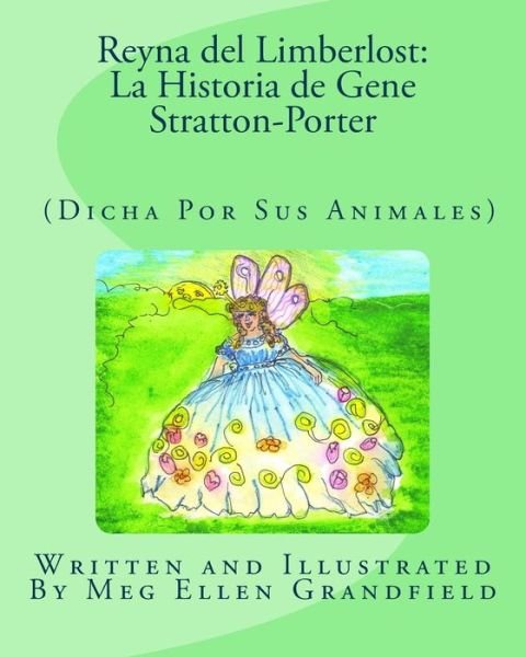 Cover for Meg Ellen Grandfield · Reyna Del Limberlost: La Historia De Gene Stratton-porter: (Dicha Por Sus Animales) (Pocketbok) (2012)