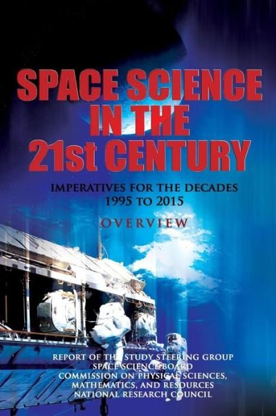 Cover for Report of the Steering Group · Space Science in the Twenty-first Century: Imperatives for the Decades 1995 to 2015: Overview (Pocketbok) (2012)