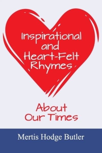 Cover for Mertis Hodge Butler · Inspirational and Heart-Felt Rhymes About Our Times (Paperback Book) (2020)