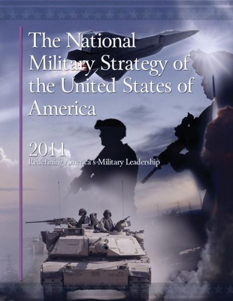 Cover for Department of Defense · The National Military Strategy of the United States of America, 2011: Redefining America's Military Leadership (Paperback Book) (2012)