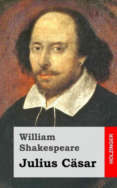 Julius Casar - William Shakespeare - Książki - Createspace - 9781482722543 - 12 marca 2013