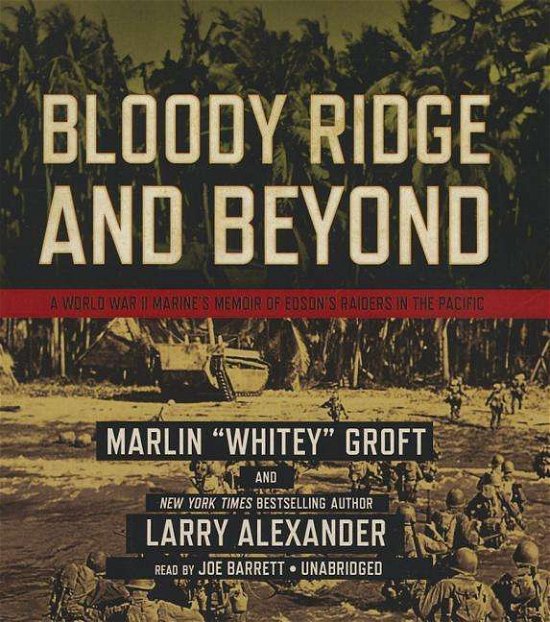 Cover for Larry Alexander · Bloody Ridge and Beyond: a World War II Marine S Memoir of Edson S Raiders in the Pacific (Hörbuch (CD)) [Unabridged edition] (2014)