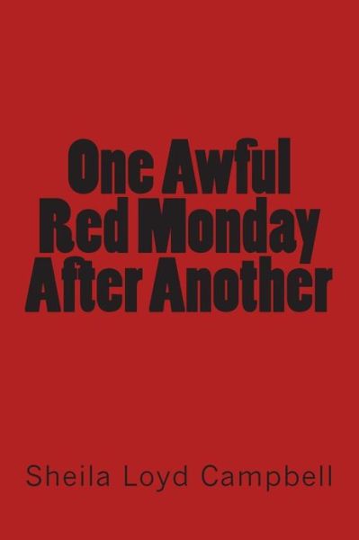 One Awful Red Monday After Another (Sharona Dugan Series) - Sheila Loyd Campbell - Książki - CreateSpace Independent Publishing Platf - 9781483907543 - 22 kwietnia 2013