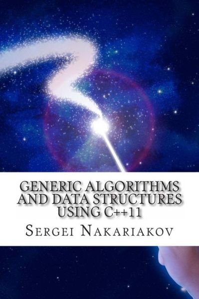 Cover for Sergei Nakariakov · Generic Algorithms and Data Structures Using C++11: Origin : Future of Boost C++ Libraries (Paperback Book) (2013)