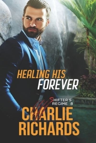 Cover for Charlie Richards · Healing his Forever (Paperback Book) (2021)