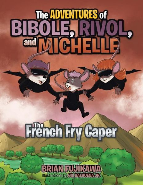 Cover for Brian Fujikawa · The Adventures of Bibole, Rivol and Michelle: the French Fry Caper (Paperback Book) (2013)
