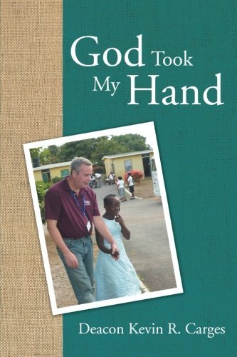 Cover for Deacon Kevin R. Carges · God Took My Hand (Paperback Book) (2013)