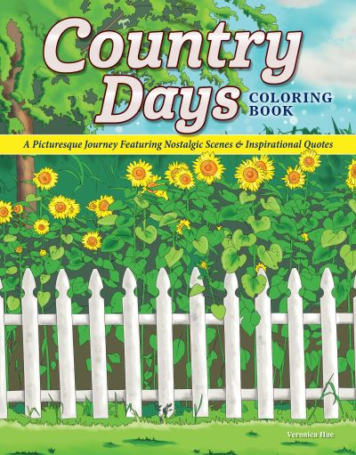 Cover for Veronica Hue · Country Days Coloring Book: A Picturesque Coloring Journey Featuring Nostalgic Scenes and Inspirational Quotes (Paperback Book) (2021)