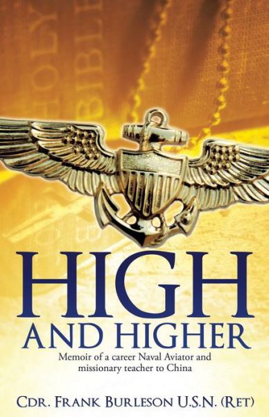 Cover for Cdr. Frank Burleson U.s.n. (Ret) · High and Higher (Pocketbok) (2014)