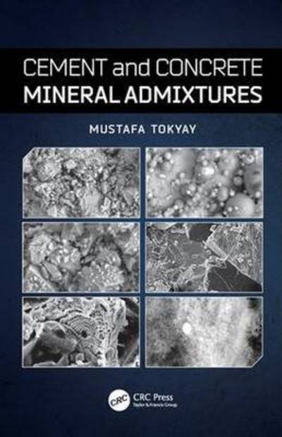 Cover for Tokyay, Mustafa (Middle East Technical University, Ankara, Turkey) · Cement and Concrete Mineral Admixtures (Hardcover Book) (2016)