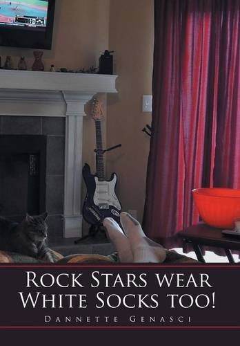Cover for Dannette Genasci · Rock Stars Wear White Socks Too! (Hardcover Book) (2014)