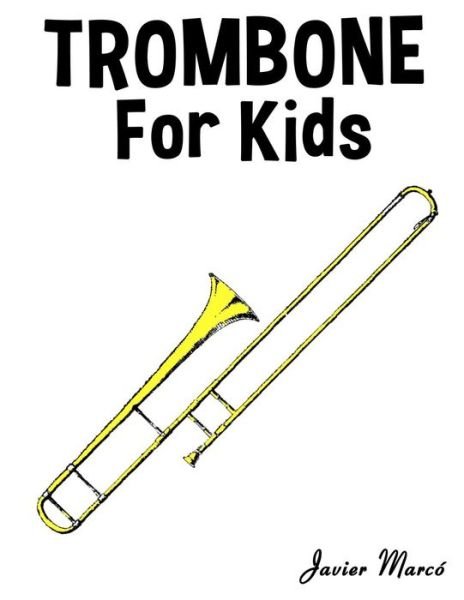 Cover for Javier Marco · Trombone for Kids: Christmas Carols, Classical Music, Nursery Rhymes, Traditional &amp; Folk Songs! (Paperback Book) (2014)