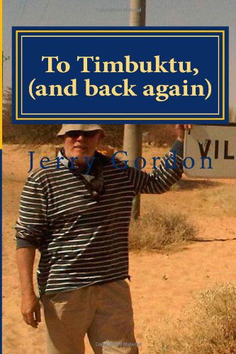 Cover for Jerry Gordon · To Timbuktu, (And Back Again) (Paperback Book) (2014)