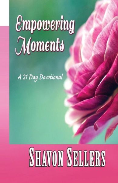 Cover for Shavon Sellers · Empowering Moments: a 21 Day Devotional (Paperback Bog) (2014)