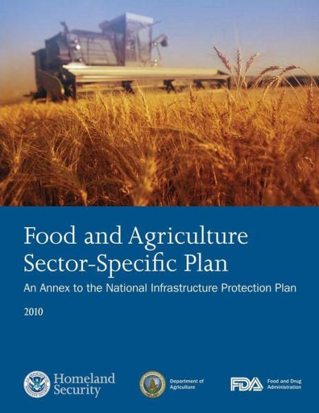 Cover for U S Department of Homeland Security · Food and Agriculture Sector-specific Plan: an Annex to the National Infrastructure Protection Plan 2010 (Paperback Book) (2014)