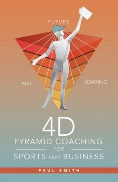 Cover for Paul Smith · 4D Pyramid Coaching for Sports and Business (Paperback Bog) (2020)