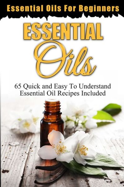 Cover for Ethan Oxford · Essential Oils Essential Oils For Beginners (Paperback Book) (2014)