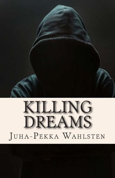 Cover for Juha-pekka Wahlsten · Killing Dreams (Paperback Bog) (2015)