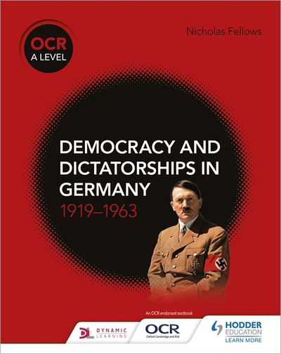 Cover for Nicholas Fellows · OCR A Level History: Democracy and Dictatorships in Germany 1919–63 (Taschenbuch) (2018)