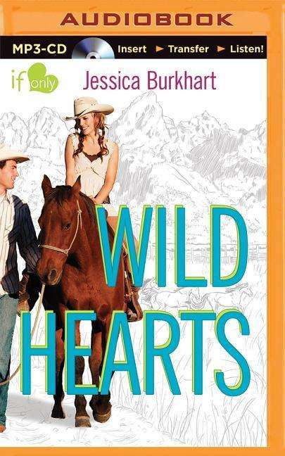 Cover for Jessica Burkhart · Wild Hearts: an if Only Novel (MP3-CD) (2015)