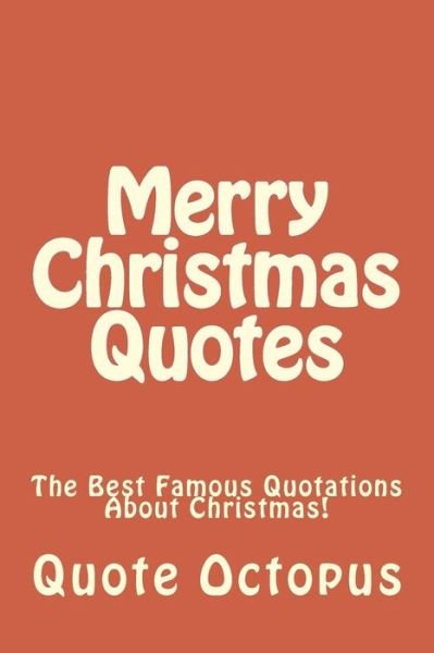 Cover for Quote Octopus · Merry Christmas Quotes: the Best Famous Quotations About Christmas! (Paperback Book) (2015)