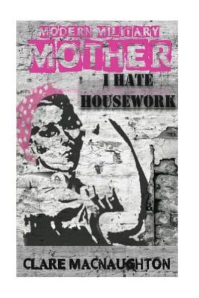 Cover for Clare Macnaughton · I Hate Housework (Pocketbok) (2015)