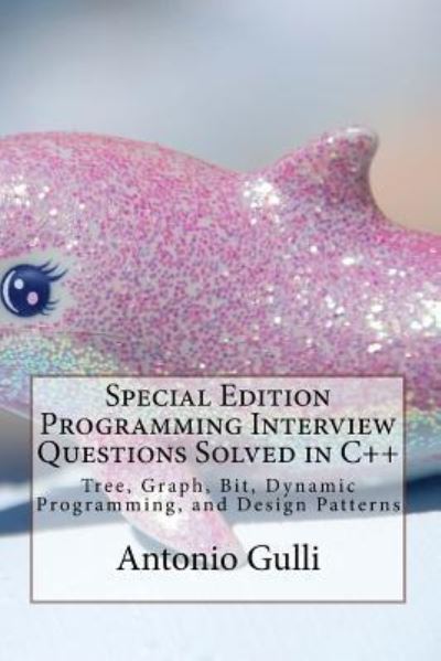 Cover for Antonio Gulli · Special Edition Programming Interview Questions Solved in C++ : Tree, Graph, Bit, Dynamic Programming, and Design Patterns (Paperback Book) (2015)
