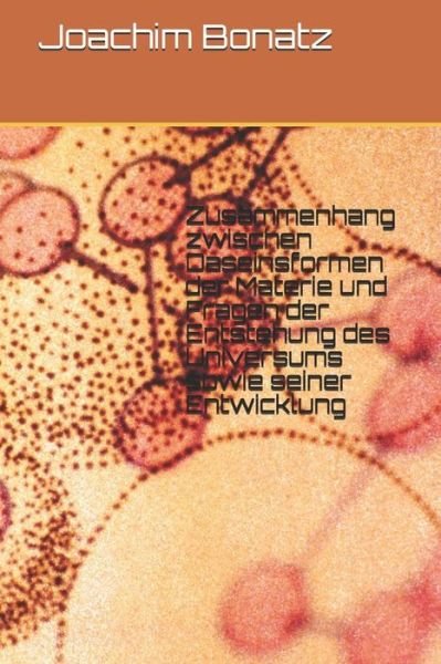 Cover for Joachim Bonatz · Zusammenhang zwischen Daseinsformen der Materie und Fragen der Entstehung des Universums sowie seiner Entwicklung (Paperback Bog) (2017)