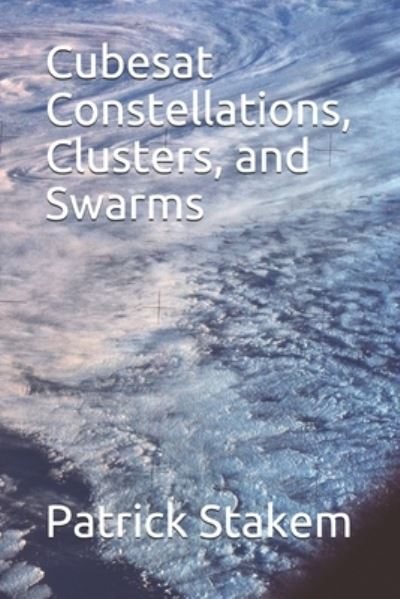 Cover for Patrick Stakem · Cubesat Constellations, Clusters, and Swarms (Paperback Book) (2017)