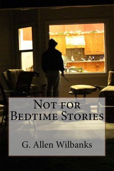 Cover for G Allen Wilbanks · Not for Bedtime Stories (Paperback Bog) (2016)