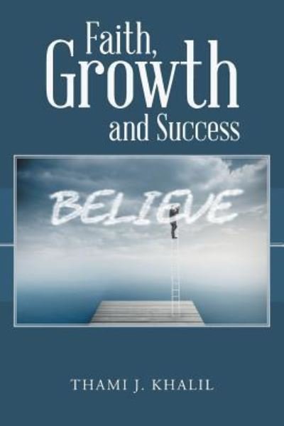 Cover for Thami J Khalil · Faith, Growth and Success (Pocketbok) (2016)