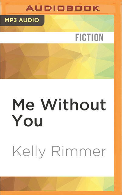 Cover for Kelly Rimmer · Me Without You (MP3-CD) (2016)