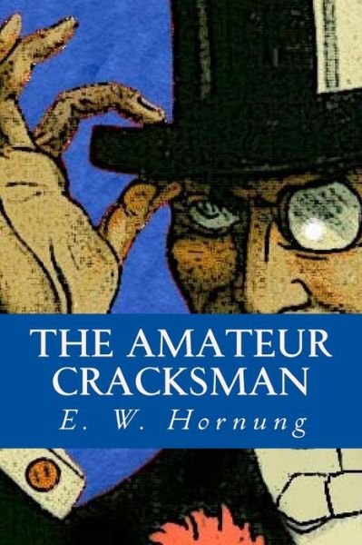Cover for E. W. Hornung · The Amateur Cracksman (Paperback Book) (2016)