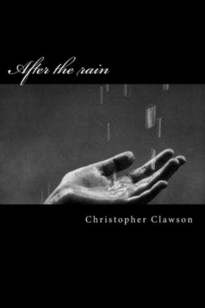 Cover for Christopher Clawson · After the rain (Paperback Book) (2016)