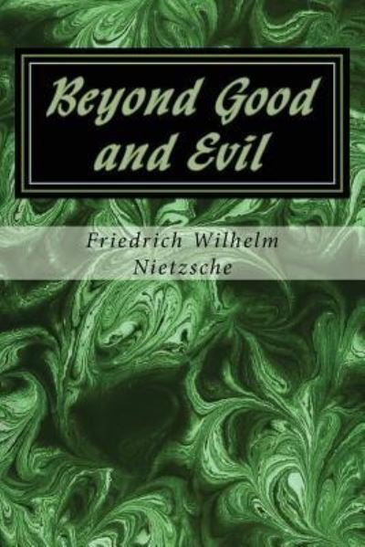 Beyond Good and Evil - Friedrich Wilhelm Nietzsche - Boeken - CreateSpace Independent Publishing Platf - 9781537118543 - 17 augustus 2016