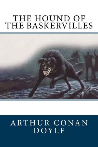 The Hound of the Baskervilles - Arthur Conan Doyle - Books - Createspace Independent Publishing Platf - 9781540682543 - November 28, 2016