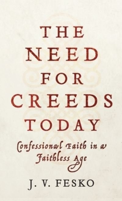 Cover for J V Fesko · Need for Creeds Today (Hardcover Book) (2020)