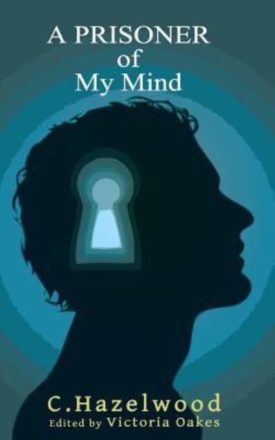 Cover for C Hazelwood · A Prisoner of My Mind (Paperback Book) (2017)