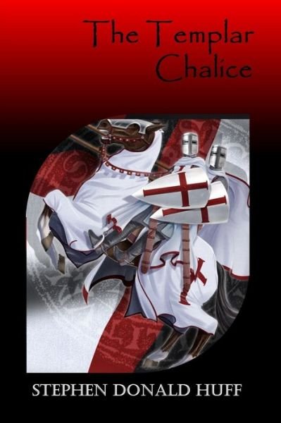 Cover for Stephen Donald Huff · The Templar Chalice (Paperback Book) (2016)