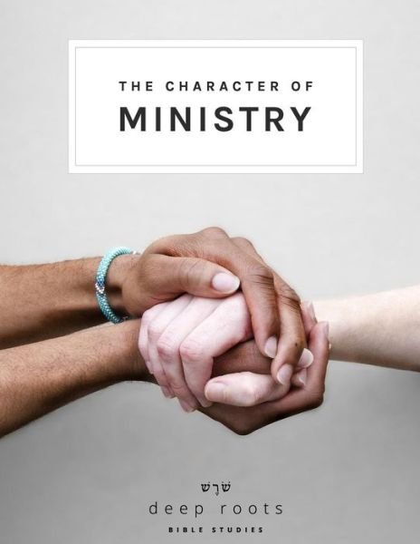 Cover for Deep Roots Bible Studies · The Character of Ministry (Pocketbok) (2016)