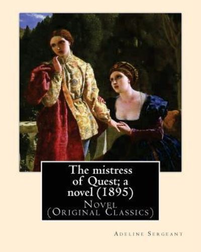 Cover for Adeline Sergeant · The Mistress of Quest; A Novel (1895). by (Paperback Book) (2017)