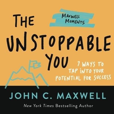 Cover for John C. Maxwell · The Unstoppable You: 7 Ways to Tap Into Your Potential for Success (Taschenbuch) (2023)