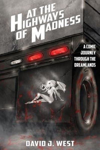 At the Highways of Madness : A Comic Journey Through the Dreamlands - David J. West - Książki - Createspace Independent Publishing Platf - 9781548941543 - 12 lipca 2017