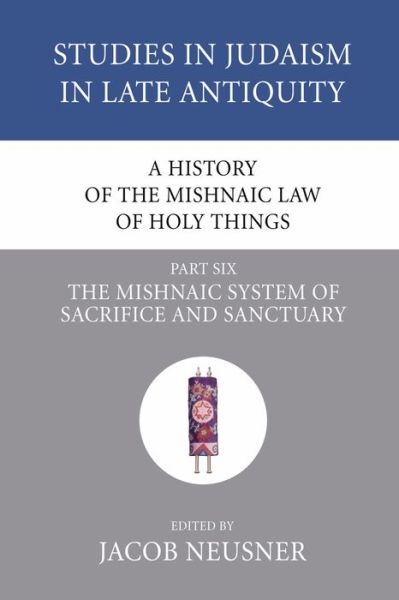 Cover for Jacob Neusner · A History of the Mishnaic Law of Holy Things, Part Six (Taschenbuch) (2007)