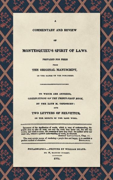 Cover for Antoine Louis Claude Destutt De Tracy · A Commentary and Review of Montesquieu's Spirit of Laws, Prepared For Press From the Original Manuscript in the Hands of the Publisher (1811): To Which Are Annexed, Observations on the Thirty-First Book, by the Late M. Condorcet. And Two Letters of Helvet (Hardcover Book) (2019)